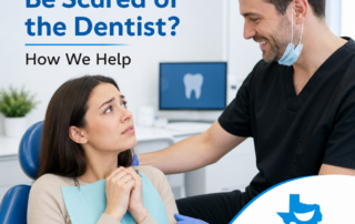 Is It Normal to Be Scared of the Dentist? How We Help